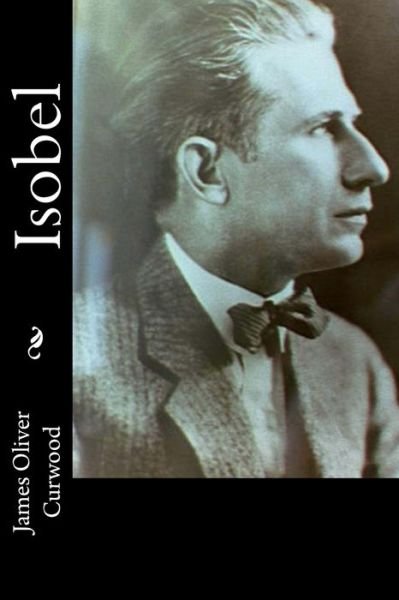Cover for James Oliver Curwood · Isobel (Pocketbok) (2017)