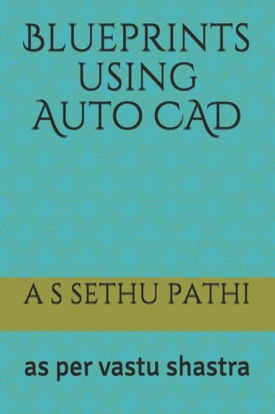 Cover for A S Sethu Pathi · Blueprints using Auto CAD (Paperback Book) (2018)