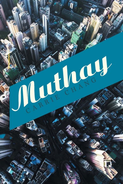 Cover for Carrie Chang · Muthay (Paperback Book) (2018)