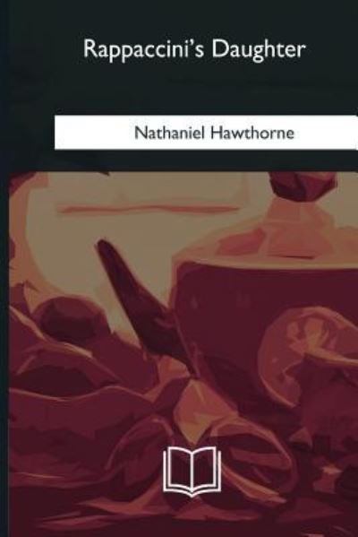 Cover for Nathaniel Hawthorne · Rappaccini's Daughter (Pocketbok) (2018)