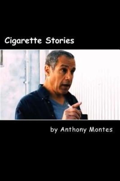 Cover for Anthony Montes · Cigarette Stories (Taschenbuch) (2018)