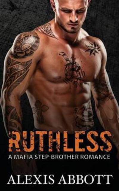 Cover for Alexis Abbott · Ruthless: A Bad Boy Mafia Romance (Taschenbuch) (2016)