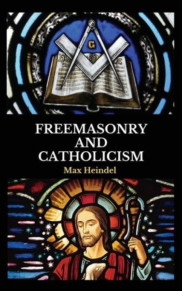 Cover for Max Heindel · Freemasonry and Catholicism (Hardcover Book) (2020)