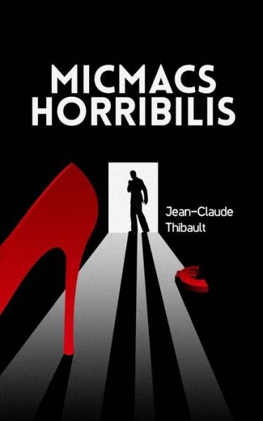 Cover for Jean-claude Thibault · Micmacs Horribilis (Paperback Book) [French, 1 edition] (2014)