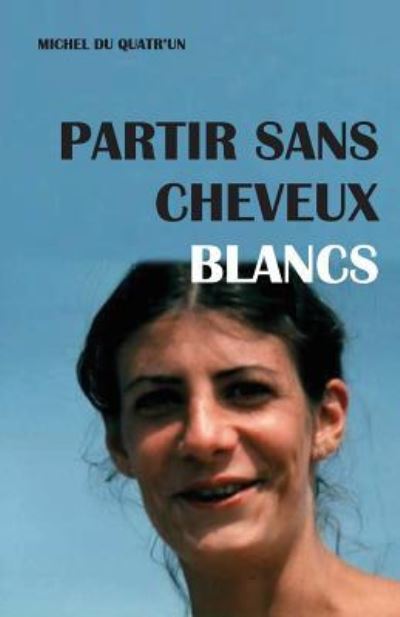 Cover for Michel Du Quatr Demange · Partir Sans Cheveux Blancs (Paperback Book) (2016)