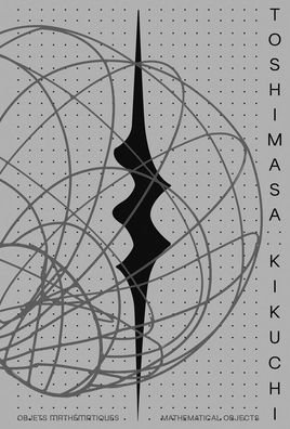 Toshimasa Kikuchi: Mathematical Objects (Hardcover Book) [Bilingual edition] (2021)