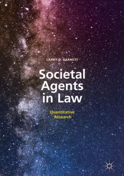 Cover for Larry D. Barnett · Societal Agents in Law: Quantitative Research (Hardcover Book) [2019 edition] (2019)