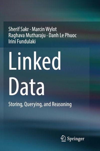 Cover for Sherif Sakr · Linked Data: Storing, Querying, and Reasoning (Paperback Book) [Softcover reprint of the original 1st ed. 2018 edition] (2019)