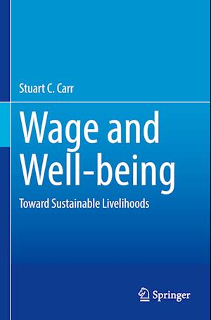 Cover for Stuart C. Carr · Wage and Well-being: Toward Sustainable Livelihood (Paperback Book) [2023 edition] (2024)