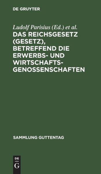 Cover for Ludolf Parisius · Reichsgesetz (Gesetz), Betreffend die Erwerbs- Und Wirtschaftsgenossenschaften (Book) (1924)