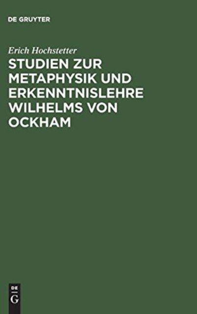 Cover for Erich Hochstetter · Studien zur Metaphysik und Erkenntnislehre Wilhelms von Ockham (Bok) (1927)