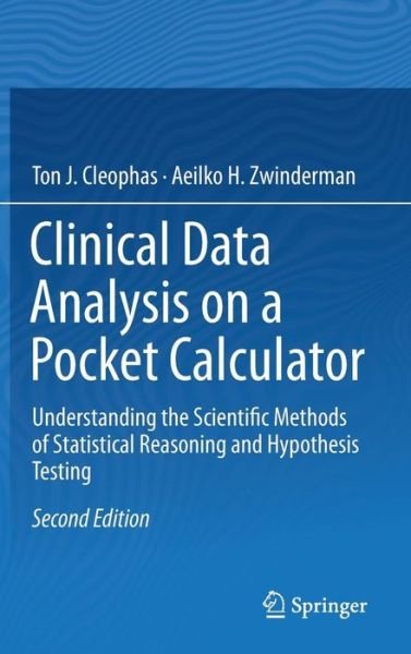 Cover for Ton J. Cleophas · Clinical Data Analysis on a Pocket Calculator: Understanding the Scientific Methods of Statistical Reasoning and Hypothesis Testing (Inbunden Bok) [2nd ed. 2016 edition] (2016)