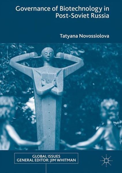 Cover for Tatyana Novossiolova · Governance of Biotechnology in Post-Soviet Russia - Global Issues (Hardcover Book) [1st ed. 2017 edition] (2017)