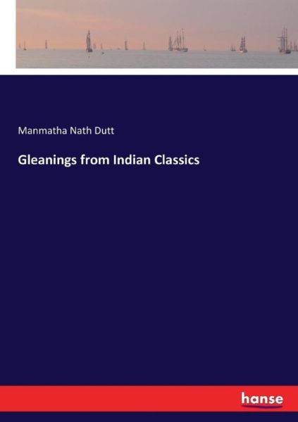 Cover for Manmatha Nath Dutt · Gleanings from Indian Classics (Paperback Book) (2017)