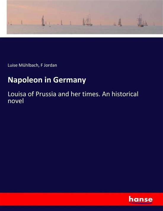 Cover for Mühlbach · Napoleon in Germany (Bok) (2017)