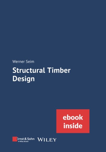 Cover for Seim, Werner (University of Kassel's Institute of Structural Engineering) · Structural Timber Design, eBundle (Paperback Book) (2024)