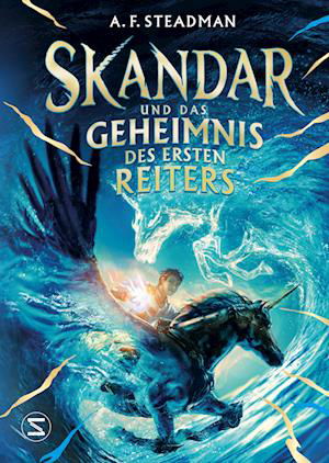 Cover for A. F. Steadman · Skandar und das Geheimnis des Ersten Reiters (Book) (2023)