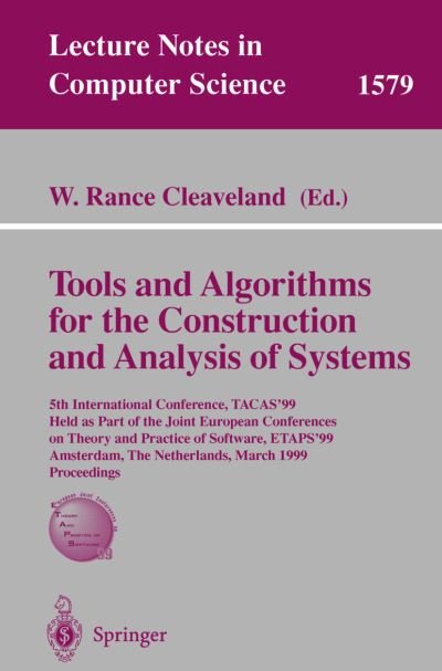 Cover for W R Cleaveland · Tools and Algorithms for the Construction of Analysis of Systems: 5th International Conference, Tacas '99, Held As Part of the Joint European Conferences on Theory and Practice of Software, Etaps '99, Amsterdam, the Netherlands, March 22-28, 1999: Proceed (Paperback Book) (1999)