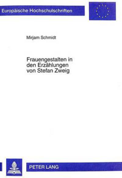 Cover for Mirjam Schmidt · Frauengestalten in Den Erzaehlungen Von Stefan Zweig - Europaeische Hochschulschriften / European University Studie (Paperback Book) (1997)