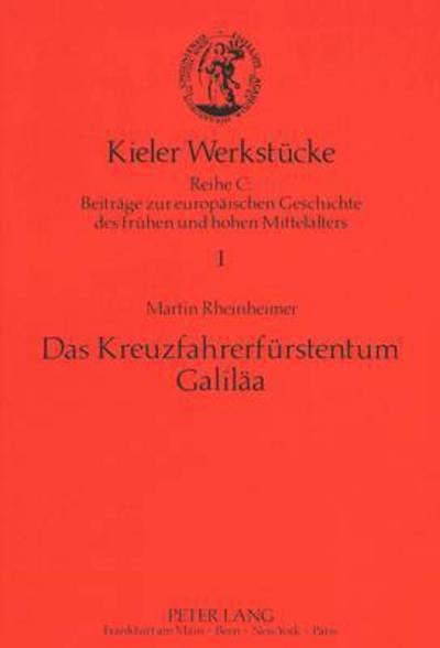 Cover for Martin Rheinheimer · Das Kreuzfahrerfuerstentum Galilaea - Kieler Werkstuecke (Paperback Book) (1990)