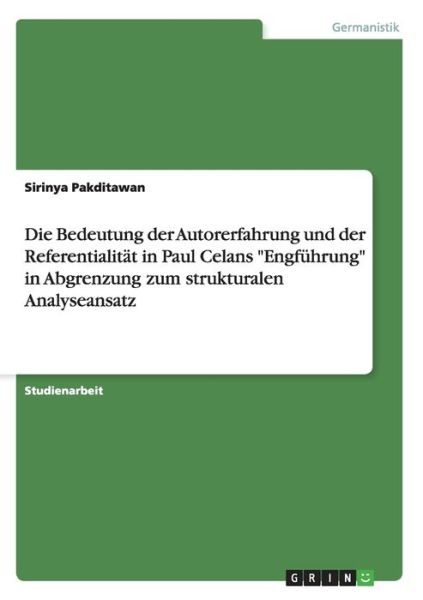 Cover for Sirinya Pakditawan · Die Bedeutung der Autorerfahrung und der Referentialitat in Paul Celans Engfuhrung in Abgrenzung zum strukturalen Analyseansatz (Paperback Book) [German edition] (2007)