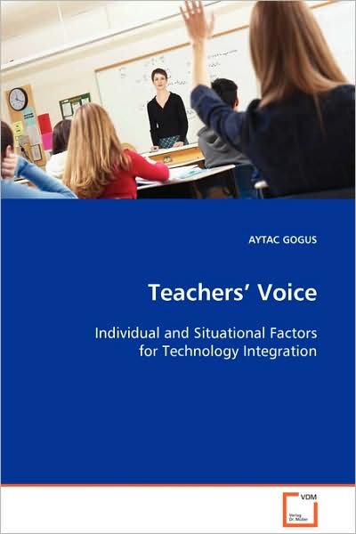 Cover for Aytac Gogus · Teachers' Voice: Individual and Situational Factors for Technology Integration (Pocketbok) (2008)