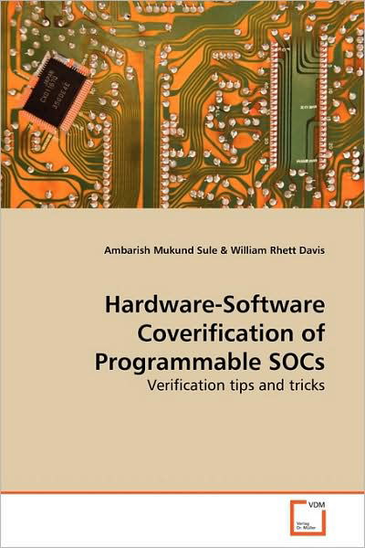 Cover for Ambarish Mukund Sule · Hardware-software Coverification of Programmable Socs: Verification Tips and Tricks (Pocketbok) (2009)