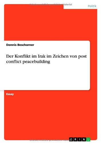 Der Konflikt im Irak im Zeic - Beschorner - Książki - GRIN Verlag - 9783640663033 - 16 lipca 2010