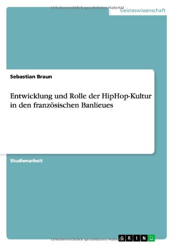 Cover for Sebastian Braun · Entwicklung Und Rolle Der Hiphop-Kultur in Den Franzosischen Banlieues (Paperback Book) [German edition] (2011)
