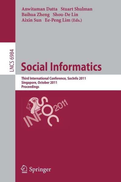 Cover for Anwitaman Datta · Social Informatics: Third International Conference, SocInfo 2011, Singapore, October 6-8, 2011, Proceedings - Lecture Notes in Computer Science (Paperback Book) [2011 edition] (2011)