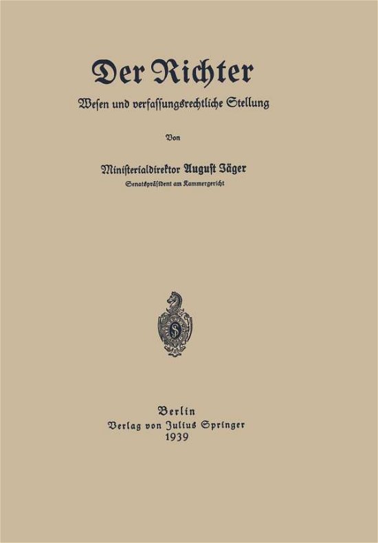 Cover for August Jager · Der Richter Wesen Und Verfassungsrechtliche Stellung (Pocketbok) [1939 edition] (1939)