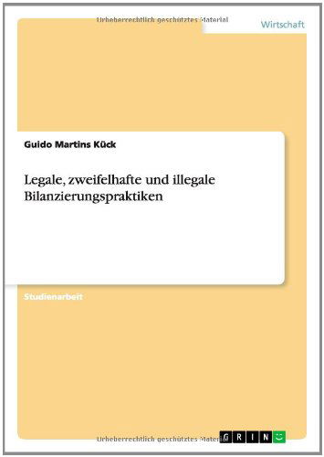 Cover for Guido Martins Kück · Legale, Zweifelhafte Und Illegale Bilanzierungspraktiken (Pocketbok) [German edition] (2014)