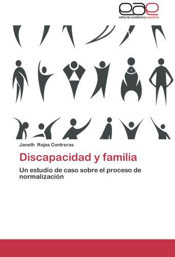 Cover for Janeth Rojas Contreras · Discapacidad Y Familia: Un Estudio De Caso Sobre El Proceso De Normalización (Paperback Book) [Spanish edition] (2014)