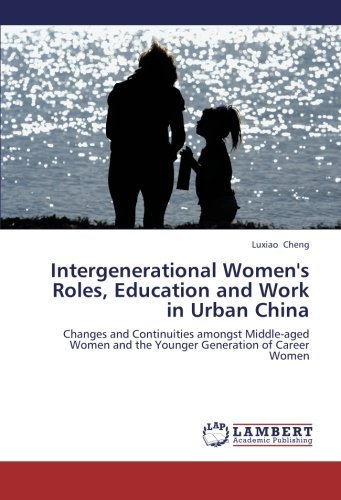 Cover for Luxiao Cheng · Intergenerational Women's Roles, Education and Work in Urban China: Changes and Continuities Amongst Middle-aged Women and the Younger Generation of Career Women (Paperback Bog) (2012)
