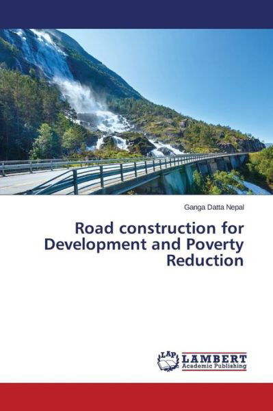 Cover for Nepal Ganga Datta · Road Construction for Development and Poverty Reduction (Pocketbok) (2015)