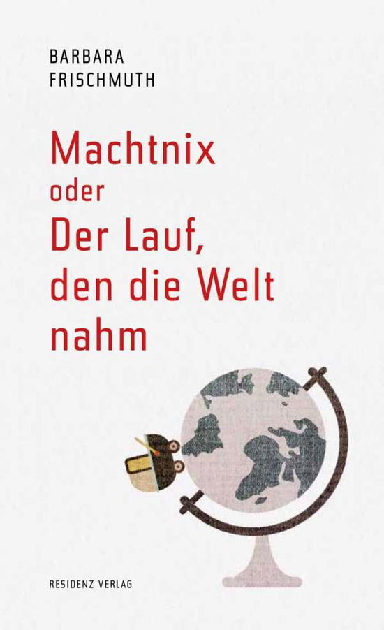 Cover for Barbara Frischmuth · Machtnix Oder Der Lauf, Den Die Welt Nahm (Book)