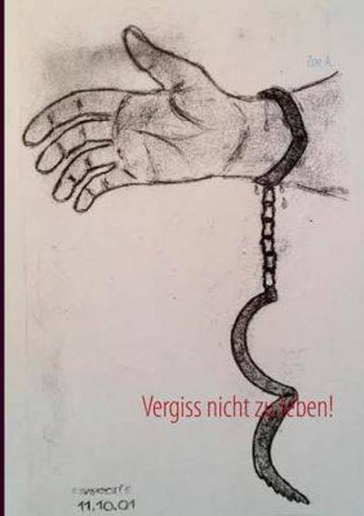 Cover for Zoe A. · Vergiss Nicht Zu Leben! (Taschenbuch) [German edition] (2013)