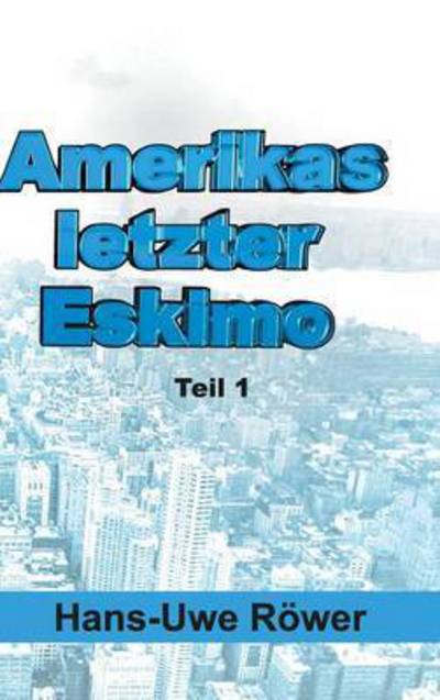 Cover for Hans-uwe Rower · Amerikas Letzter Eskimo (Hardcover Book) (2015)