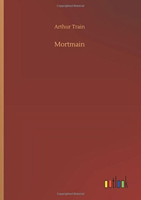 Cover for Arthur Train · Mortmain (Hardcover Book) (2018)