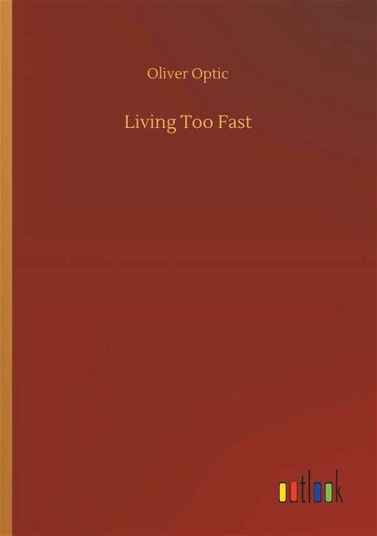 Cover for Optic · Living Too Fast (Book) (2018)