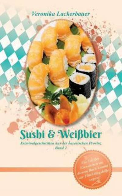 Cover for Lackerbauer · Sushi &amp; Weißbier (Book) (2016)