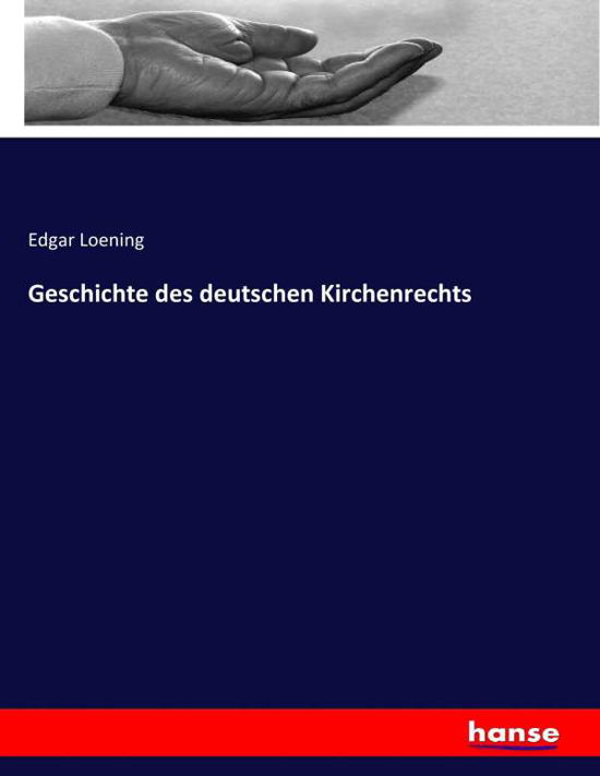 Cover for Loening · Geschichte des deutschen Kirche (Buch) (2016)