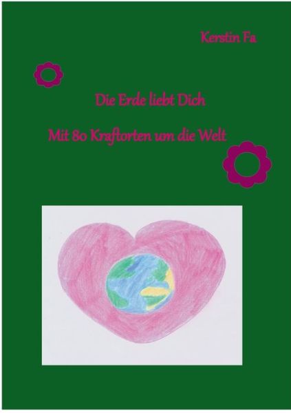 Cover for Kerstin Fa · Die Erde liebt Dich: Mit 80 Kraftorten um die Welt (Paperback Book) (2020)