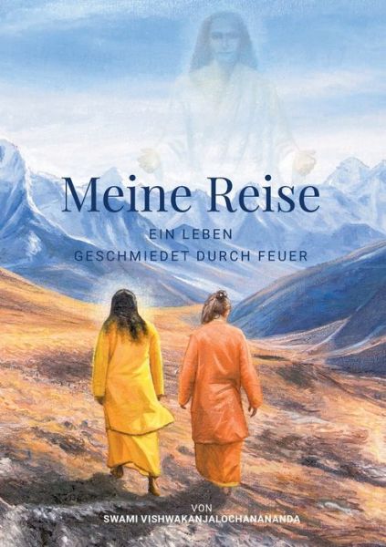 Cover for Swami Vishwakanjalochanananda · Meine Reise: Ein Leben geschmiedet durch Feuer (Paperback Book) (2020)