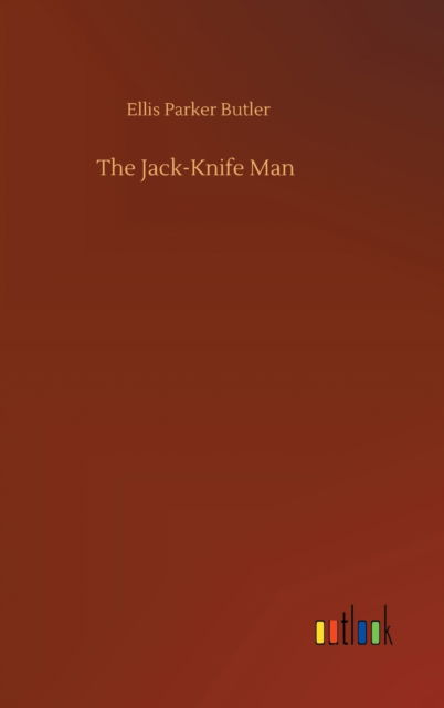 Cover for Ellis Parker Butler · The Jack-Knife Man (Hardcover Book) (2020)