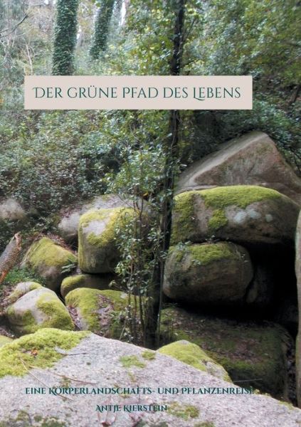 Cover for Antje Kierstein · Der grne Pfad des Lebens (Paperback Book) (2021)