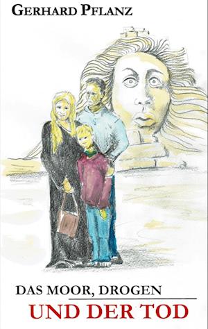 Cover for Gerhard Pflanz · Das Moor, Drogen und der Tod (Book) (2024)