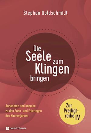 Cover for Stephan Goldschmidt · Die Seele zum Klingen bringen - Zur Predigtreihe IV (Hardcover Book) (2021)