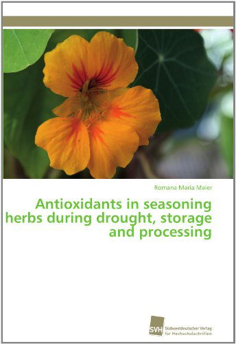 Cover for Romana Maria Maier · Antioxidants in Seasoning Herbs During Drought, Storage and Processing (Paperback Book) [German edition] (2011)
