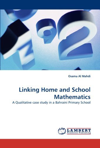 Linking Home and School Mathematics: a Qualitative Case Study in a Bahraini Primary School - Osama Al Mahdi - Böcker - LAP LAMBERT Academic Publishing - 9783838370033 - 12 juli 2010